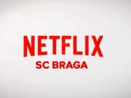 Sp. Braga NetFlix